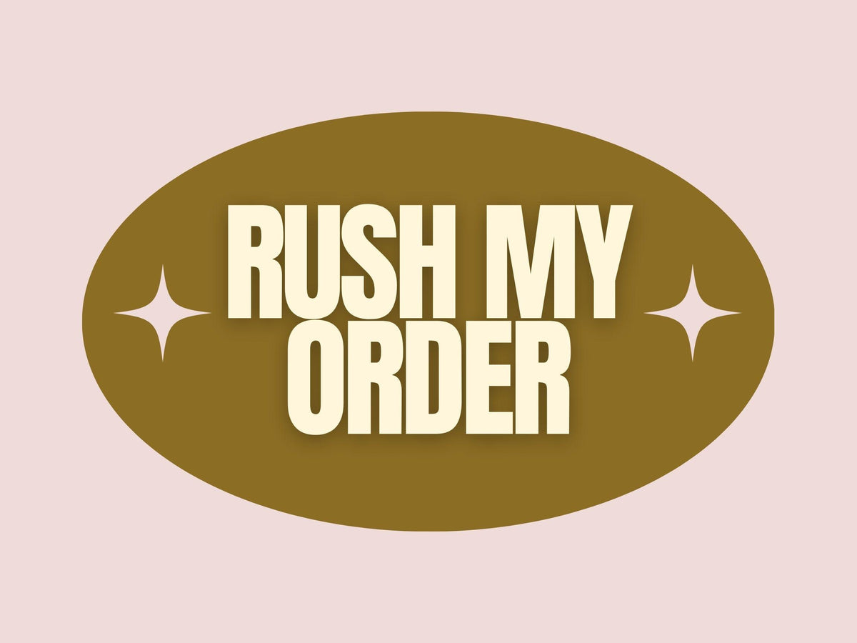 RUSH MY ORDER - Skip the line, 1-3 day processing